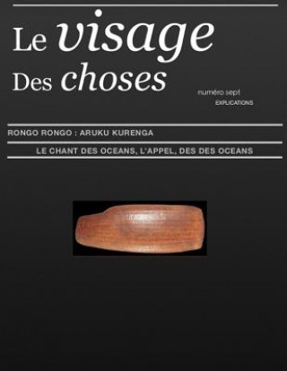 Knjiga Le Visage Des Choses - Numero Sept: Aruku KurenGa - Le Chant Des Oceans - Explications Maxime Roche