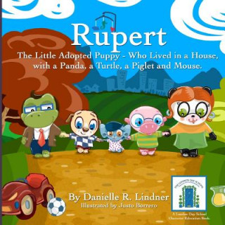 Kniha Rupert - The Little Adopted Puppy -Who Lived in a House, With a Panda, a Turtle, a Piglet & Mouse Danielle R Lindner