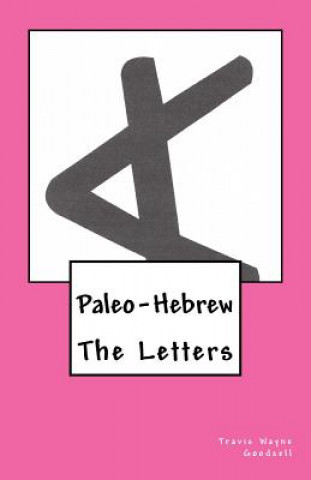 Kniha Paleo-Hebrew: The Letters Travis Wayne Goodsell