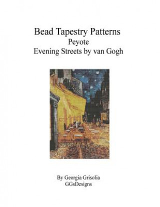 Kniha Bead Tapestry Patterns Peyote Evening Streets by van Gogh Georgia Grisolia