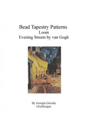 Kniha Bead Tapestry Patterns Loom Evening Streets by van Gogh Georgia Grisolia