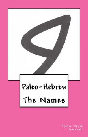 Könyv Paleo-Hebrew: The Names Travis Wayne Goodsell