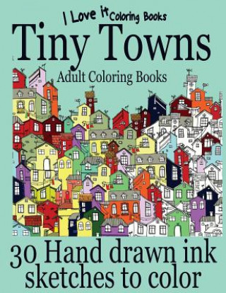 Könyv Adult Coloring Books: Tiny Towns - 30 Hand drawn ink sketches to color Clara Hughes