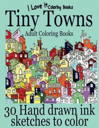 Książka Adult Coloring Books: Tiny Towns - 30 Hand drawn ink sketches to color Clara Hughes