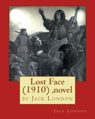 Knjiga Lost Face (1910) by Jack London (novel) Jack London