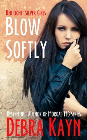 Könyv Blow Softly Debra Kayn