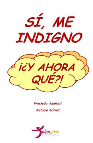 Livre Si, me indigno, ??Y ahora que?! Preciada Azancot