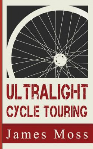 Knjiga Ultralight Cycle Touring MR James Christopher Moss