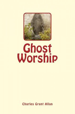 Knjiga Ghost Worship Charles Grant Allan