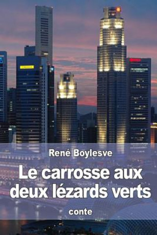 Kniha Le carrosse aux deux lézards verts Rene Boylesve