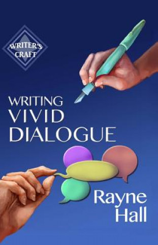 Könyv Writing Vivid Dialogue: Professional Techniques for Fiction Authors Rayne Hall