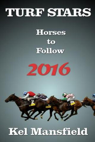 Knjiga Turf Stars: Horses to Follow 2016 Kel Mansfield