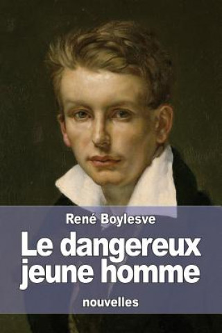 Libro Le dangereux jeune homme Rene Boylesve