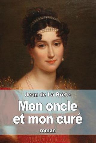 Книга Mon oncle et mon curé Jean De La Brete