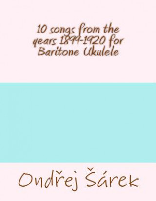 Carte 10 songs from the years 1899-1920 for Baritone Ukulele Ondrej Sarek