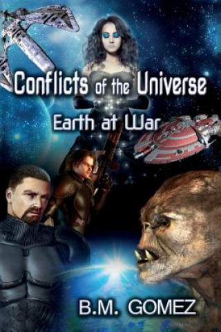 Kniha Conflicts of the Universe: Earth at War B M Gomez