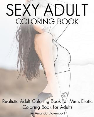 Kniha Sexy Adult Coloring Book: Realistic Adult Coloring Book for Men, Erotic Coloring Book for Adults Amanda Davenport