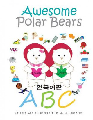 Könyv Awesome Polar Bears: ABC (Korean Edition) J J Dunmire