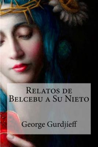 Книга Relatos de Belcebu a Su Nieto George Gurdjieff