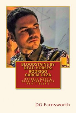 Könyv Bloodstains by Dead Horses: Rodrigo García Olza Dg Farnsworth