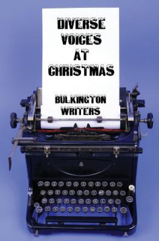 Książka Diverse Voices at Christmas Bulkington Writers