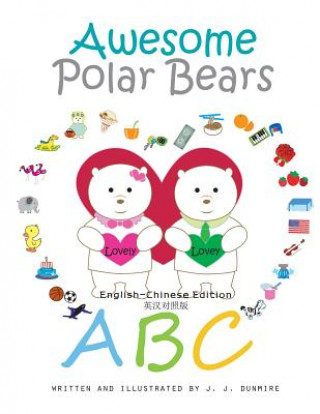 Книга Awesome Polar Bears: ABC (English-Chinese Edition) J J Dunmire