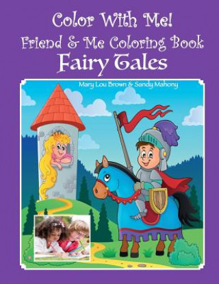 Kniha Color With Me! Friend & Me Coloring Book: Fairy Tales Mary Lou Brown