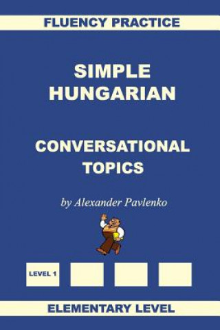 Kniha Simple Hungarian, Conversational Topics, Elementary Level Alexander Pavlenko