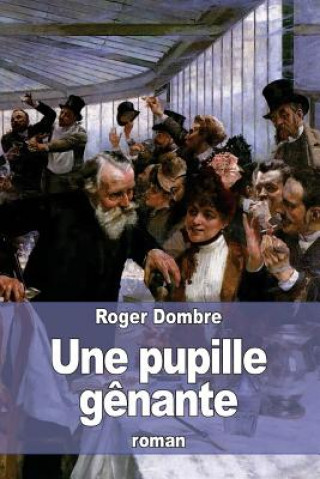 Könyv Une pupille g?nante Roger Dombre