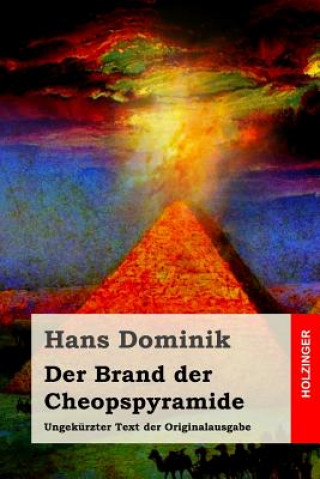 Könyv Der Brand der Cheopspyramide: Ungekürzter Text der Originalausgabe Hans Dominik
