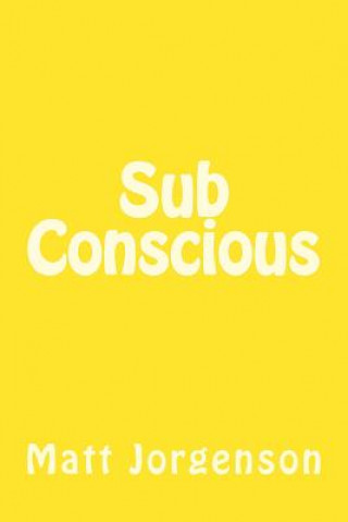Knjiga Sub Conscious Matt Jorgenson