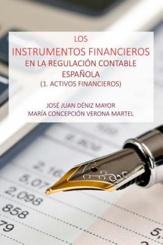 Kniha Los Instrumentos Financieros en la Regulacion Contable Espanola: 1 Activos Financieros Jose Juan Deniz Mayor