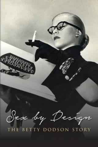 Книга Sex by Design: The Betty Dodson Story Betty Dodson Phd