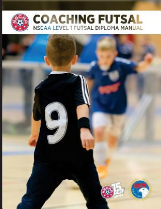 Könyv Coaching Futsal: NSCAA Level 1 Futsal Diploma Manual David M Newbery