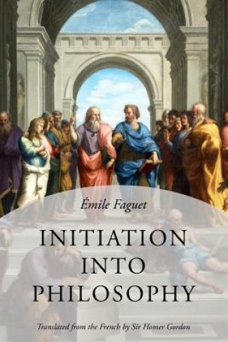 Kniha Initiation Into Philosophy Emile Faguet