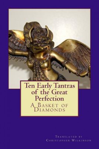Könyv Ten Early Tantras of the Great Perfection: A Basket of Diamonds Christopher Wilkinson