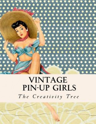 Könyv Vintage Pin-Up Girls: Adult Coloring Book The Creativity Tree