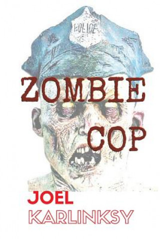 Knjiga Zombie Cop Joel Karlinsky