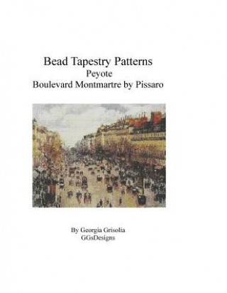 Kniha Bead Tapestry Patterns Peyote Boulevard Montmartre by Pissaro Georgia Grisolia