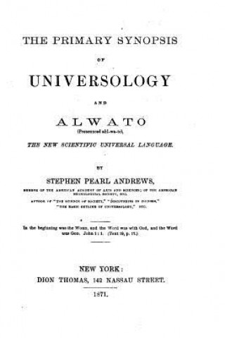Carte The Primary Synopsis of Universology and Alwato Stephen Pearl Andrews
