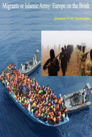 Kniha Migrants or Islamic Army: Europe on the Brink Shabbir H M Tankiwala S H M Tankiw