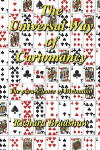 Carte The Universal Way Of Cartomancy: The para-science of divination with Playing Cards Rev Richard Bradshaw