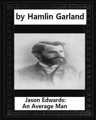 Βιβλίο Jason Edwards: An Average Man, by Hamlin Garland Hamlin Garland