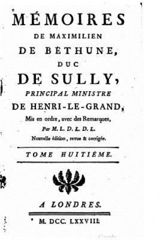 Book Mémoires de Maximilien de Béthune, Duc de Sully Maximilien De Bethune