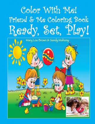 Carte Color With Me! Friend & Me Coloring Book: Ready, Set, Play! Mary Lou Brown