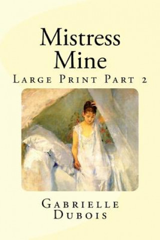 Kniha Mistress Mine Large Print Part 2 Gabrielle DuBois