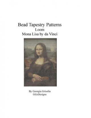 Kniha Bead Tapestry Patterns Loom Mona Lisa by da Vinci Georgia Grisolia