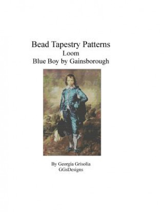 Kniha Bead Tapestry Patterns Loom Blue Boy by Gainsborough Georgia Grisolia