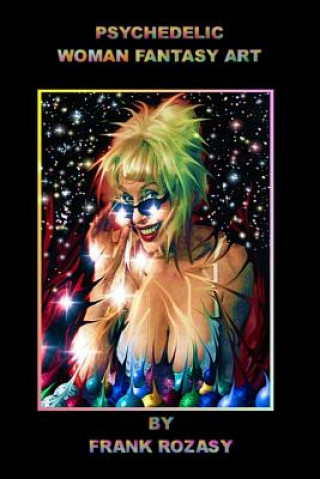 Carte Psychedelic Woman Fantasy Art by Frank Rozasy Frank Rozasy