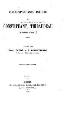 Kniha Correspondance Inédite Du Constituant Thibaudeau (1789-1791) Henri Carre